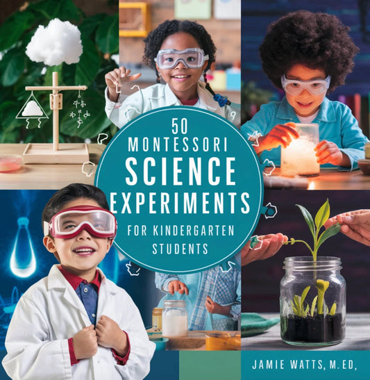 50 Montessori Science Experiments for Kindergarten Students
